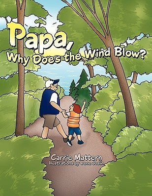 Papa, Why Does the Wind Blow? by Mattern, Carrie