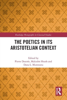 The Poetics in Its Aristotelian Context by Destrée, Pierre
