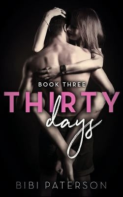 Thirty Days: Book Three by Paterson, Bibi