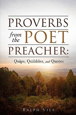 Proverbs from the Poet Preacher by Vile, Ralph