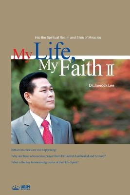My Life, My Faith Ⅱ by Lee, Jaerock