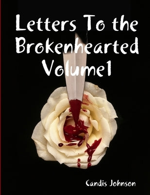 Letters To the Brokenhearted Volume1 by Johnson, Candis