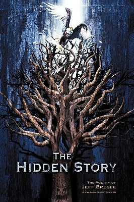 The Hidden Story: The Poetry of Jeff Bresee by Bresee, Jeff