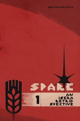 Spark: An Iskra Retrospective and Catalog, Volume 1 by Books, Iskra
