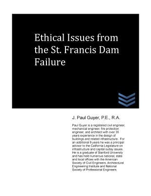 Ethical Issues from the St. Francis Dam Failure by Guyer, J. Paul