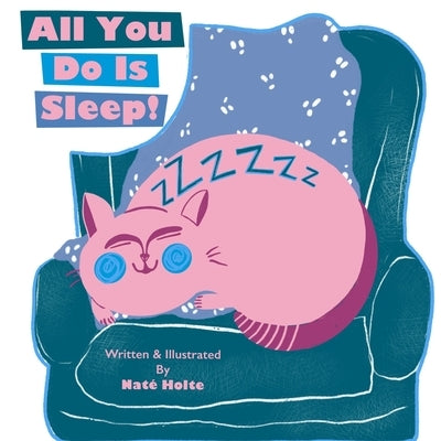 All You Do Is Sleep! by Holte, Naté