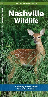Nashville Wildlife: A Folding Pocket Guide to Familiar Animals by Waterford Press