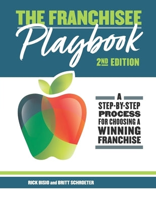 The Franchisee Playbook: A Step-by-Step Manual for Choosing a Winning Franchise by Schroeter, Britt