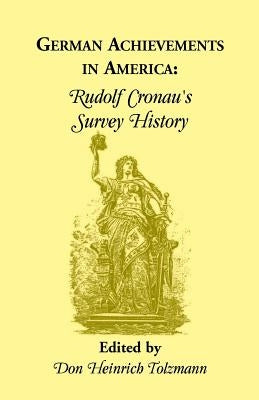 German Achievements in America: Rudolf Cronan's Survey History by Cronau, Rudolf
