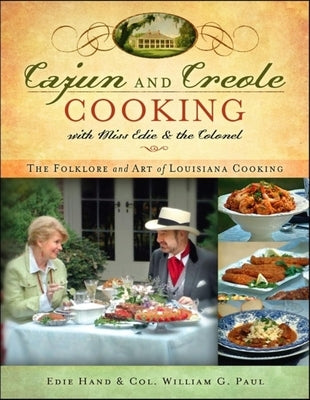 Cajun and Creole Cooking with Miss Edie and the Colonel: The Folklore and Art of Louisiana Cooking by Hand, Edie