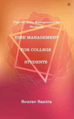 Time Management for College Students by Santra, Sourav