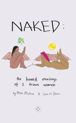 Naked: The Honest Musings of 2 Brown Women by Mutesa, Mimi