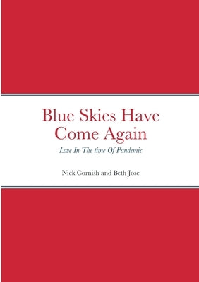 Blue Skies Have Come Again: Love In The time Of Pandemic by Cornish, Nick