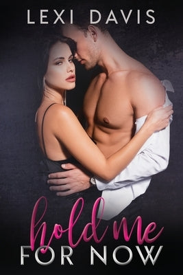 Hold Me For Now-Photo Edition: Some Cures Come At A Price by Davis, Lexi