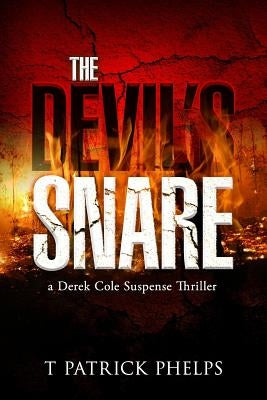 The Devil's Snare: a Derek Cole Suspense Thriller by Phelps, T. Patrick