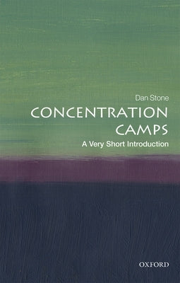 Concentration Camps: A Very Short Introduction by Stone, Dan