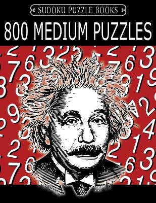 Sudoku Puzzle Book, 800 Medium Puzzles: Single Difficulty Level For No Wasted Puzzles by Books, Sudoku Puzzle