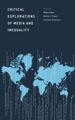 Critical Explorations of Media and Inequality by Ryan, Majka