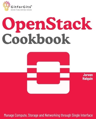 OpenStack Cookbook: Manage Compute, Storage and Networking through Single Interface by Halquin, Jorven