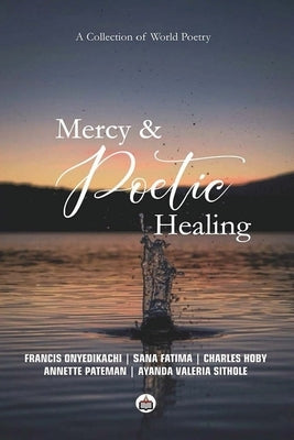 Mercy & Poetic Healing by Fatima, Sana