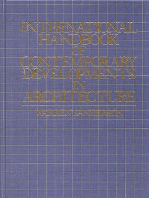 International Handbook of Contemporary Developments in Architecture by Sanderson, Warren