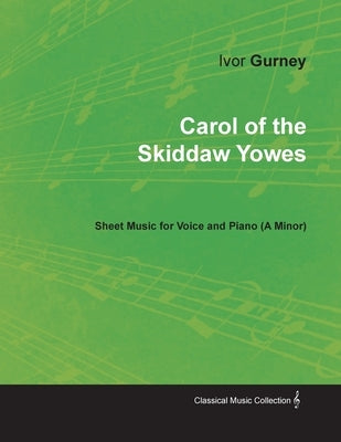 Carol of the Skiddaw Yowes - Sheet Music for Voice and Piano (A-Minor) by Gurney, Ivor