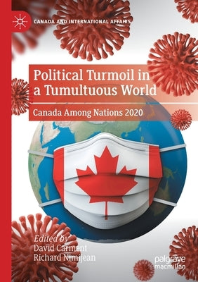Political Turmoil in a Tumultuous World: Canada Among Nations 2020 by Carment, David