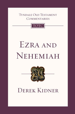 Ezra and Nehemiah: An Introduction and Commentary by Kidner, Derek