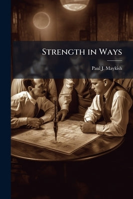 Strength in Ways by Maykish, Paul J.
