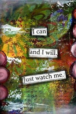 I Can and I Will. Just Watch Me by Dinius, Tamara