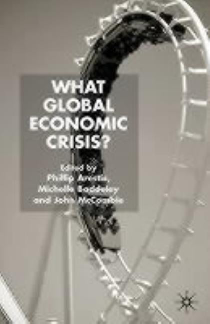 What Global Economic Crisis? by Arestis, P.