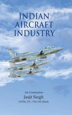 Indian Aircraft Industry by Singh, Jasjit