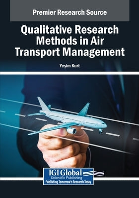 Qualitative Research Methods in Air Transport Management by Kurt, Yeşim
