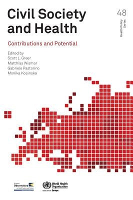 Civil Society and Health: Contributions and Potential by Greer, Scott L.