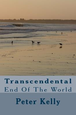 Transcendental: End Of The World by Kelly, Peter F.