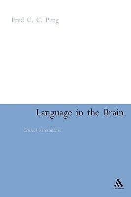 Language in the Brain: Critical Assessments by Peng, Fred C. C.