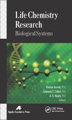 Life Chemistry Research: Biological Systems by Joswik, Roman