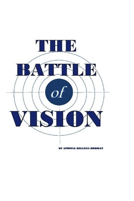 The Battle of Vision: Volume 1 by Horsley, Apostle Hellena