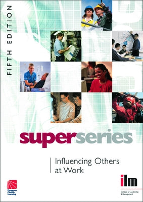 Influencing Others at Work by Institute of Leadership &. Management
