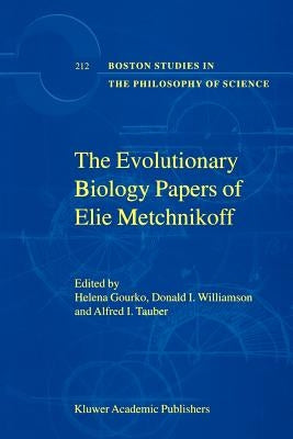 The Evolutionary Biology Papers of Elie Metchnikoff by Gourko, H.