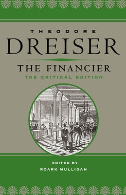 The Financier: The Critical Edition by Dreiser, Theodore