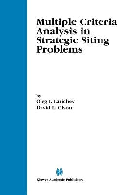 Multiple Criteria Analysis in Strategic Siting Problems by Larichev, Oleg I.