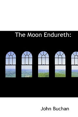 The Moon Endureth by Buchan, John