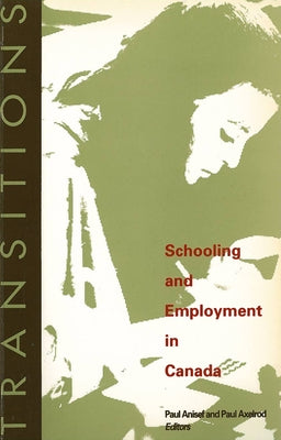 Transitions: Schooling and Employment in Canada by Anisef, Paul