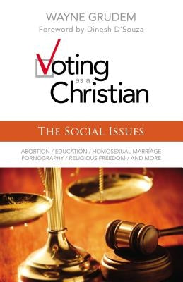 Voting as a Christian: The Social Issues by Grudem, Wayne A.