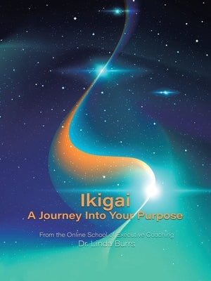 Ikigai: A Journey Into Your Purpose by Burrs, Linda
