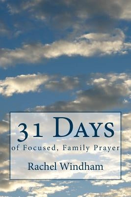 31 Days of Focused, Family Prayer by Windham, Rachel