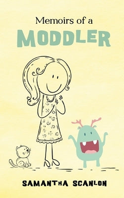 Memoirs of a Moddler by Scanlon, Samantha