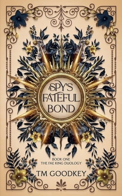 A Spy's Fateful Bond by Goodkey, Tm