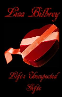 Life's Unexpected Gifts by Bilbrey, Lisa